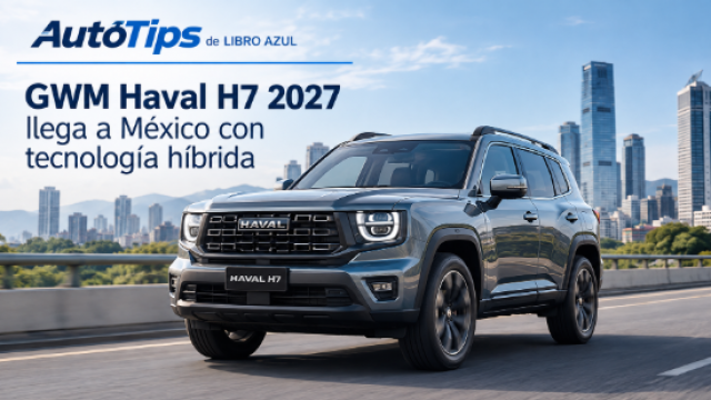 GWM Haval H7 2027 llega a México con dos opciones híbridas