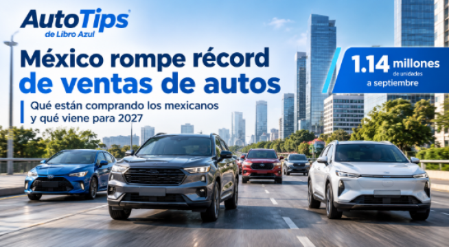 México rompe récord de ventas de autos: qué están comprando los mexicanos y qué viene para 2027